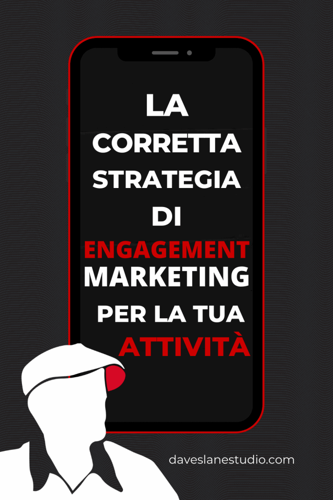 la corretta strategia di engagement marketing per la tua attività