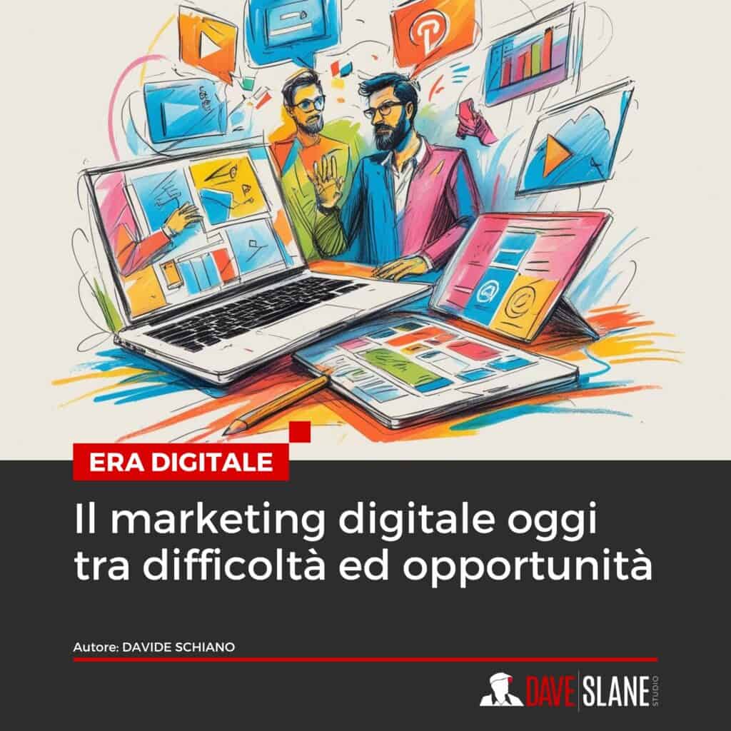 Il marketing digitale oggi tra difficoltà ed opportunità
